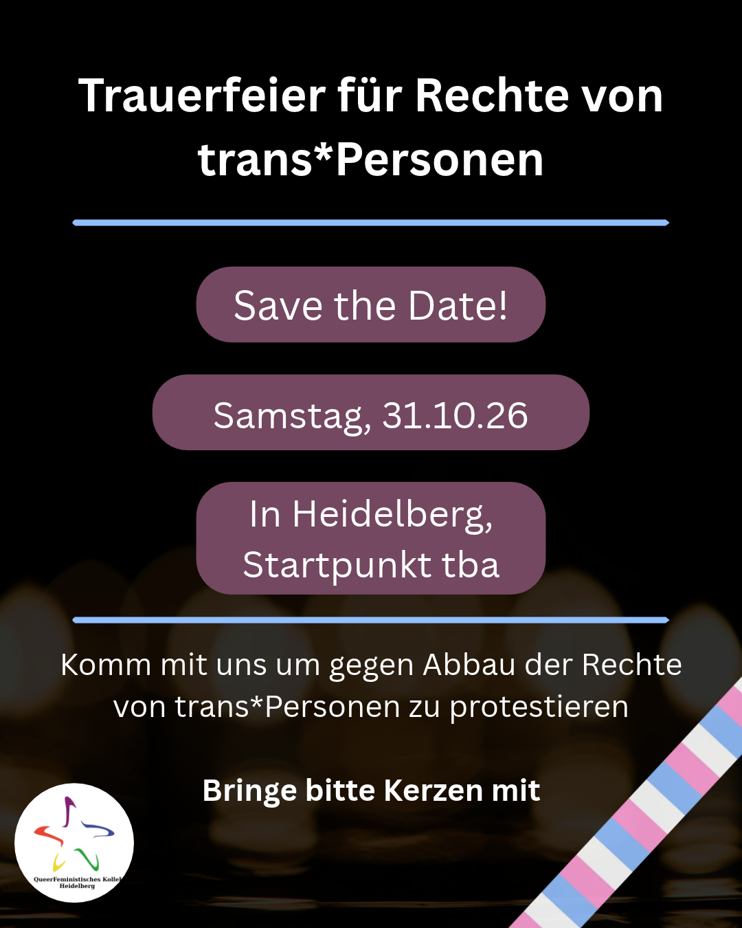 Save the Date: Landesweite politische Trauerfeier zum Angriff gegen trans*-Rechte / 31.10.26 / Heidelberg